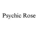 PSYCHIC ROSE