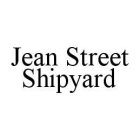 JEAN STREET SHIPYARD
