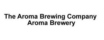 THE AROMA BREWING COMPANY AROMA BREWERY