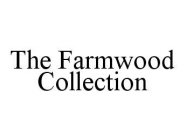 THE FARMWOOD COLLECTION