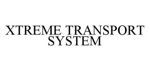 XTREME TRANSPORT SYSTEM