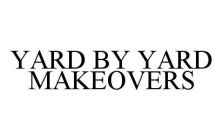 YARD BY YARD MAKEOVERS