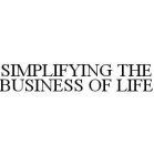 SIMPLIFYING THE BUSINESS OF LIFE