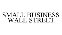 SMALL BUSINESS WALL STREET