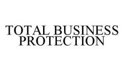 TOTAL BUSINESS PROTECTION