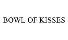 BOWL OF KISSES