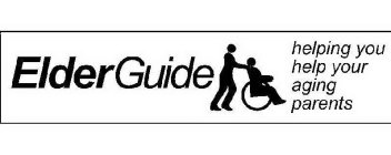 ELDERGUIDE HELPING YOU HELP YOUR AGING PARENTS