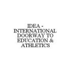IDEA - INTERNATIONAL DOORWAY TO EDUCATION & ATHLETICS