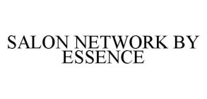 SALON NETWORK BY ESSENCE
