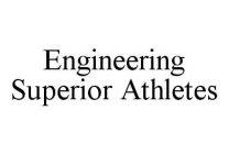 ENGINEERING SUPERIOR ATHLETES