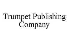 TRUMPET PUBLISHING COMPANY