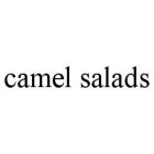 CAMEL SALADS