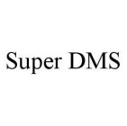 SUPER DMS