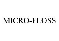 MICRO-FLOSS