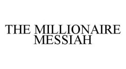THE MILLIONAIRE MESSIAH