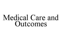 MEDICAL CARE AND OUTCOMES