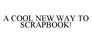 A COOL NEW WAY TO SCRAPBOOK!