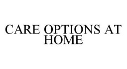 CARE OPTIONS AT HOME