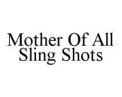 MOTHER OF ALL SLING SHOTS