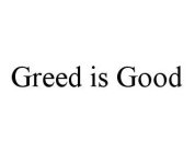 GREED IS GOOD