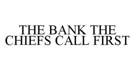 THE BANK THE CHIEFS CALL FIRST