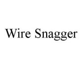 WIRE SNAGGER