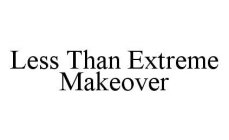 LESS THAN EXTREME MAKEOVER