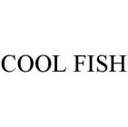 COOL FISH