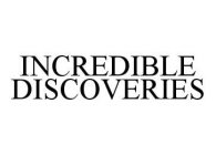 INCREDIBLE DISCOVERIES