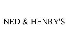 NED & HENRY'S