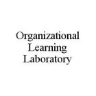 ORGANIZATIONAL LEARNING LABORATORY