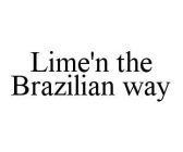 LIME'N THE BRAZILIAN WAY