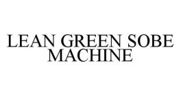 LEAN GREEN SOBE MACHINE
