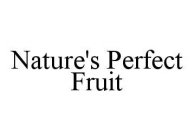 NATURE'S PERFECT FRUIT