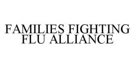 FAMILIES FIGHTING FLU ALLIANCE