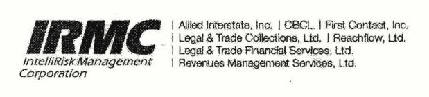 IRMC INTELLIRISK MANAGEMENT CORPORATION ALLIED INTERSTATE, INC. CBCL FIRST CONTACT, INC. LEGAL & TRADE COLLECTIONS, LTD. REACHFLOW, LTD. LEGAL & TRADE FINANCIAL SERVICES, LTD. REVENUES MANAGEMENT SERV
