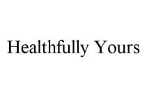 HEALTHFULLY YOURS