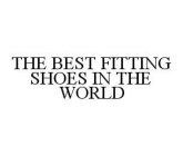 THE BEST FITTING SHOES IN THE WORLD