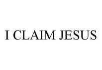 I CLAIM JESUS