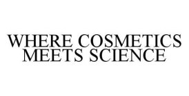 WHERE COSMETICS MEETS SCIENCE