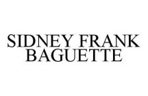 SIDNEY FRANK BAGUETTE
