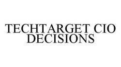 TECHTARGET CIO DECISIONS