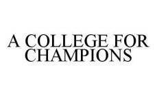 A COLLEGE FOR CHAMPIONS
