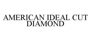 AMERICAN IDEAL CUT DIAMOND