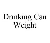 DRINKING CAN WEIGHT
