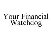 YOUR FINANCIAL WATCHDOG