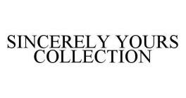 SINCERELY YOURS COLLECTION