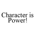 CHARACTER IS POWER!