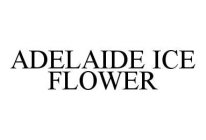 ADELAIDE ICE FLOWER