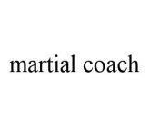 MARTIAL COACH